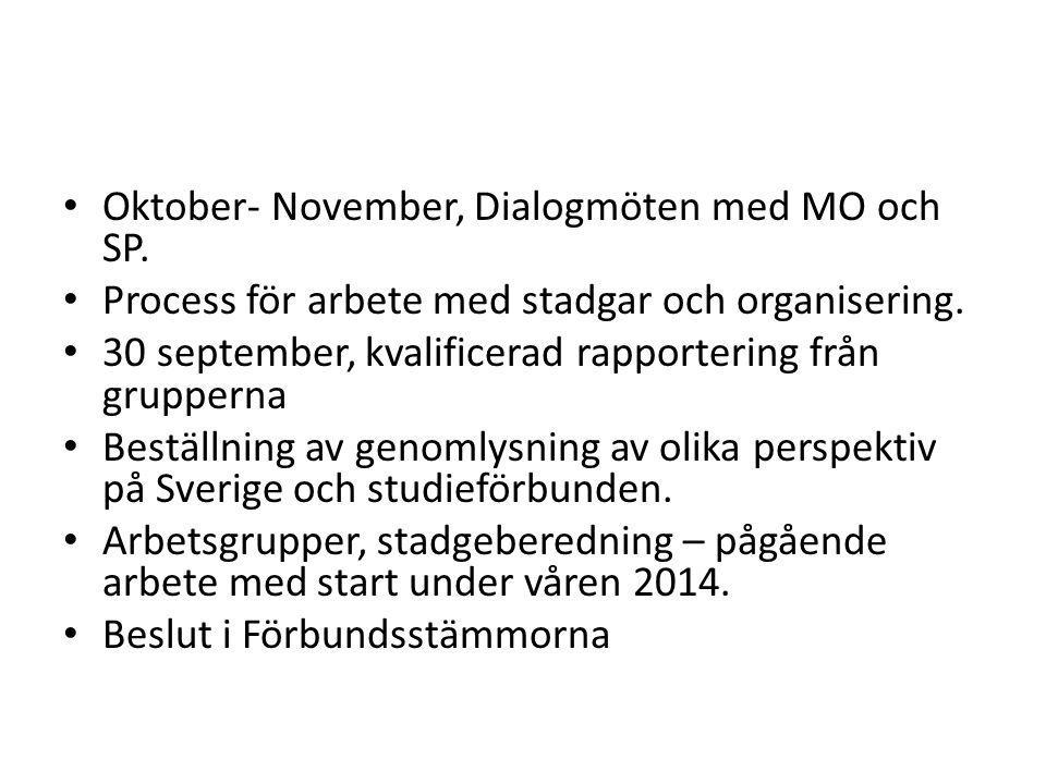 Oktober- November, Dialogmöten med MO och SP. Process för arbete med stadgar och organisering.