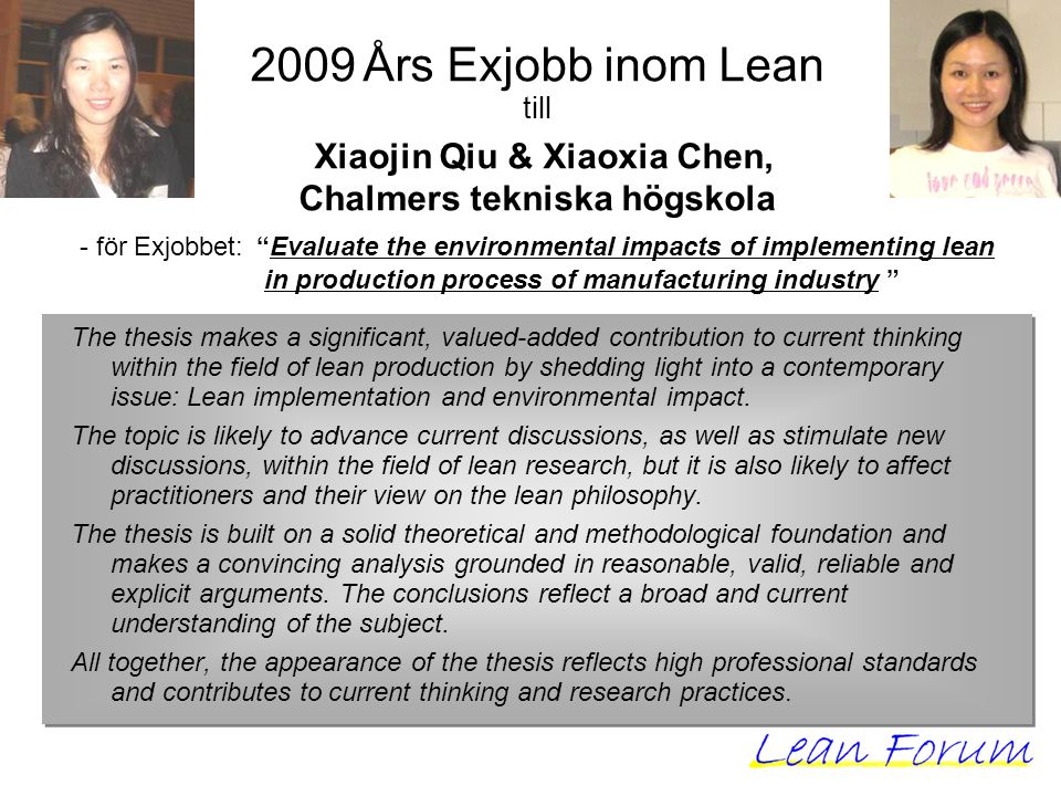 The thesis makes a significant, valued-added contribution to current thinking within the field of lean production by shedding light into a contemporary issue: Lean implementation and environmental impact.