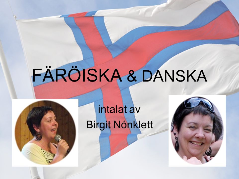 FÄRÖISKA & DANSKA intalat av Birgit Nónklett