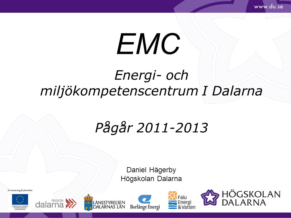 EMC Energi- och miljökompetenscentrum I Dalarna Pågår Daniel Hägerby Högskolan Dalarna