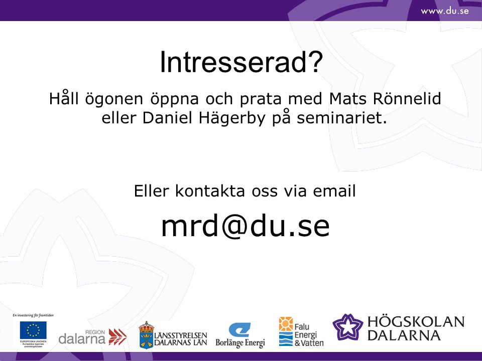 Intresserad. Håll ögonen öppna och prata med Mats Rönnelid eller Daniel Hägerby på seminariet.