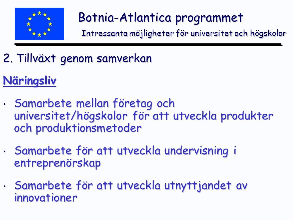 Botnia-Atlantica programmet Intressanta möjligheter för universitet och högskolor 2.