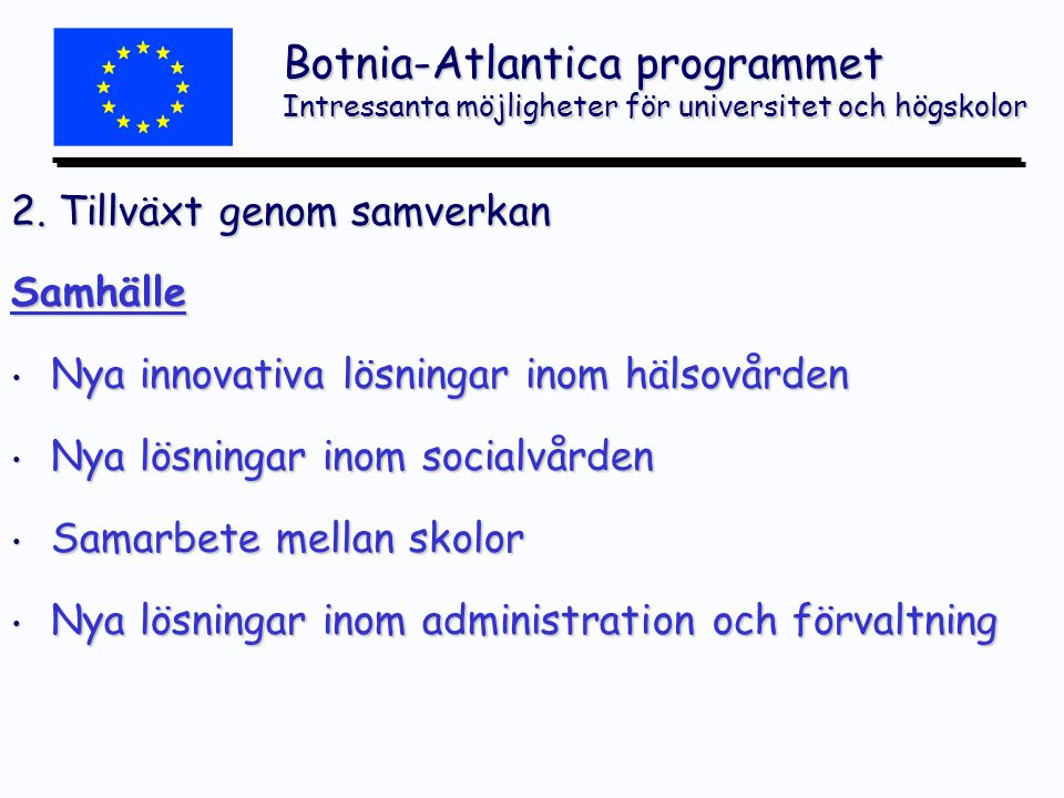 Botnia-Atlantica programmet Intressanta möjligheter för universitet och högskolor 2.
