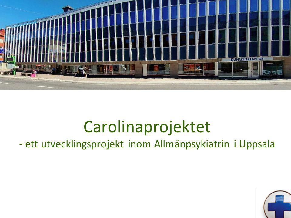 Carolinaprojektet - ett utvecklingsprojekt inom Allmänpsykiatrin i Uppsala