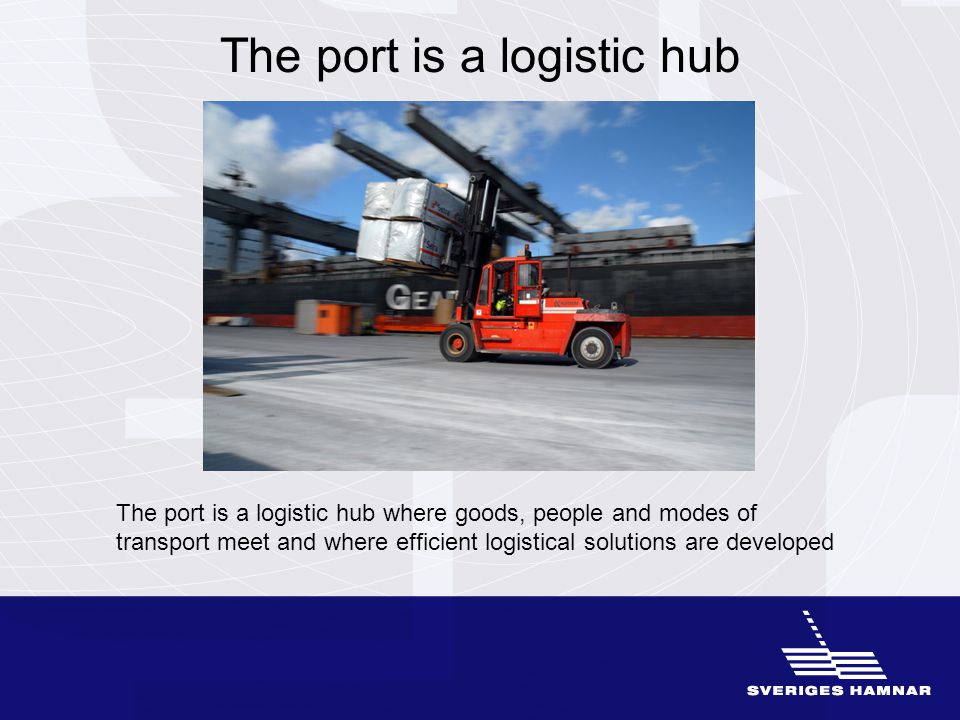 The port is a logistic hub The port is a logistic hub where goods, people and modes of transport meet and where efficient logistical solutions are developed