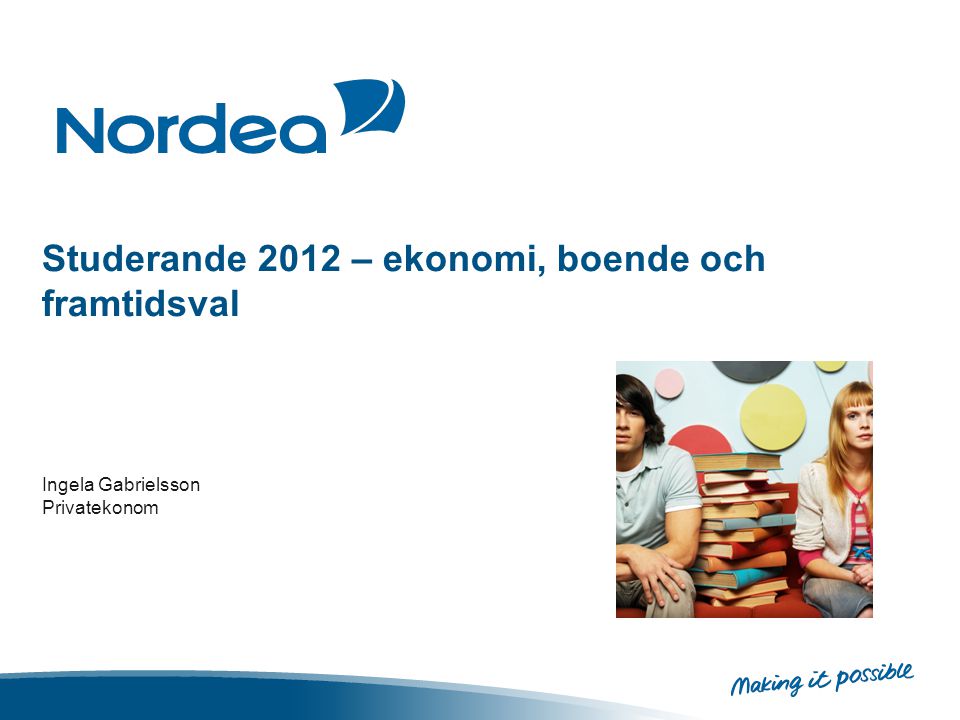 Studerande 2012 – ekonomi, boende och framtidsval Ingela Gabrielsson Privatekonom
