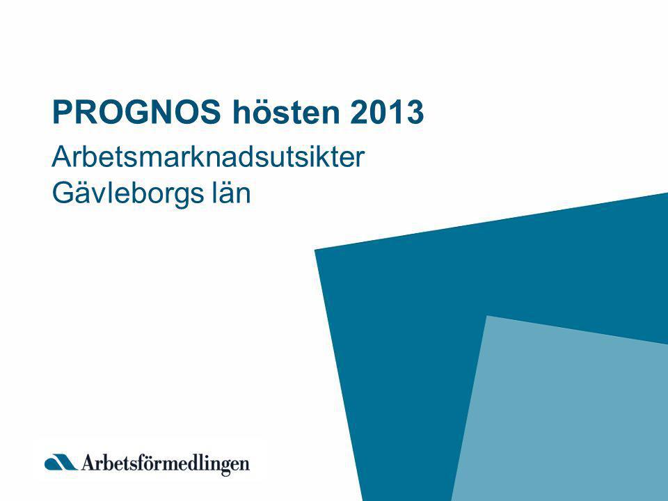 PROGNOS hösten 2013 Arbetsmarknadsutsikter Gävleborgs län