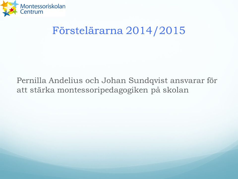 Förstelärarna 2014/2015 Pernilla Andelius och Johan Sundqvist ansvarar för att stärka montessoripedagogiken på skolan